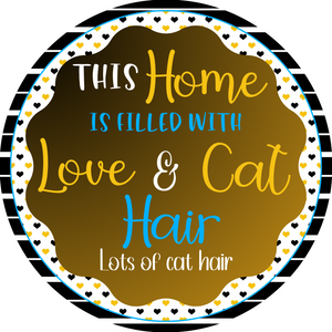 Love and Dog/Cat Hair Metal Wreath Sign (Choose Size)(Choose Animal)