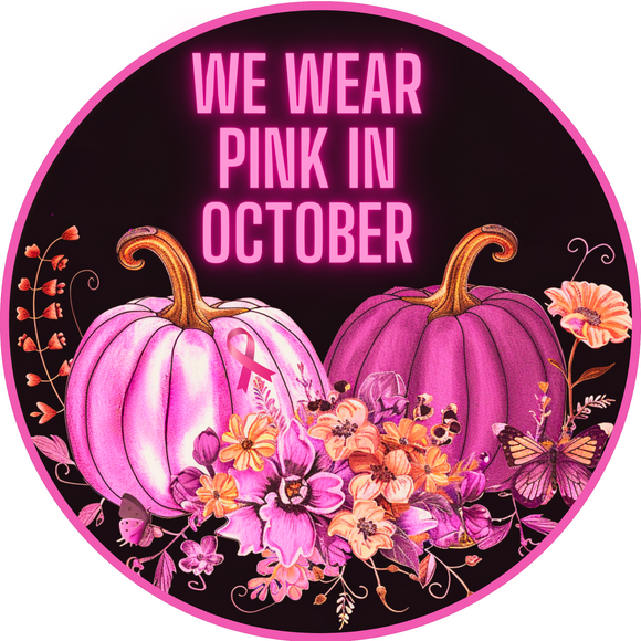 We Wear Pink In October Pumpkin Breast Cancer Sign (Choose size)