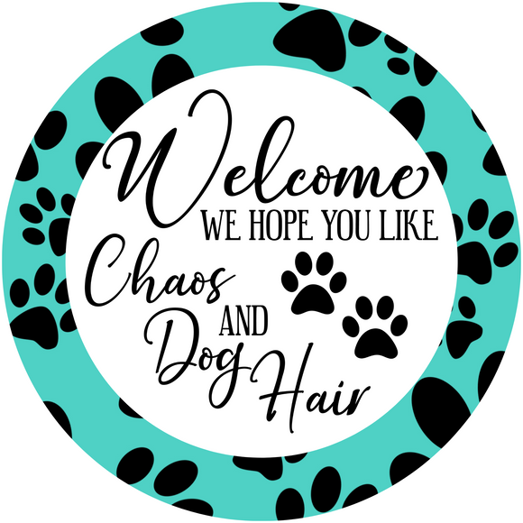 Chaos And Dog Hair Metal Wreath Sign (Choose Size)