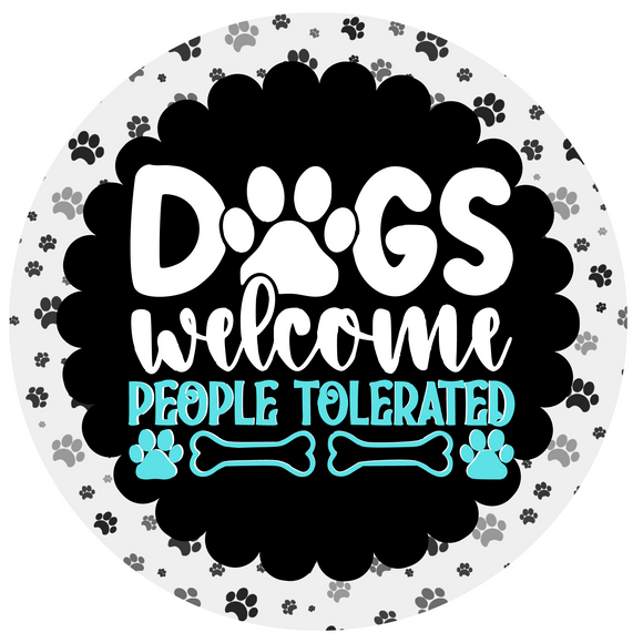 Dogs Welcome People Tolerated Metal Wreath Sign (Choose Size)