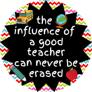 Influence of a Good Teacher sign (Choose Size)