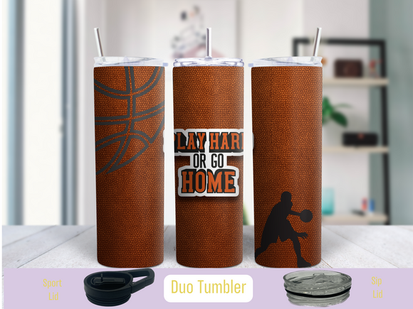 Play Hard or Go Home Basketball 20 oz Duo Tumbler (Personalized Optional)