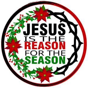 Jesus is the Reason Sign Crown/Poinsettia (Choose Size)