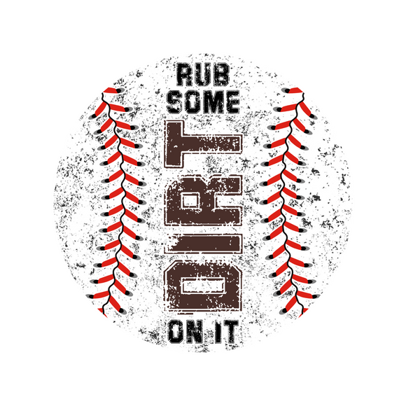 Baseball Rub Some Dirt On It (Choose Size)