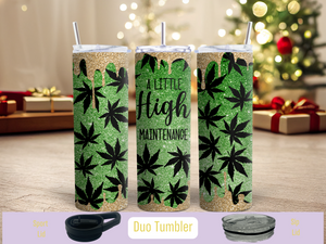 A Little High Maintenance Weed Duo Tumbler (Personalized Optional)