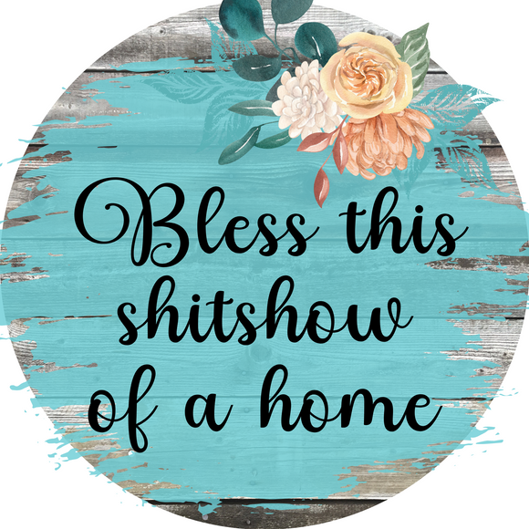 Bless This Shitshow Humorous Metal Wreath Sign - Quirky Home Decor (Choose size)