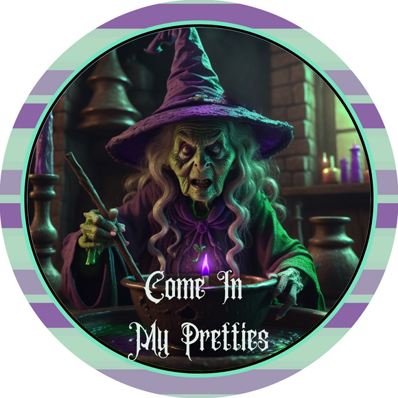 Witch Come In My Pretties  (Choose Size)