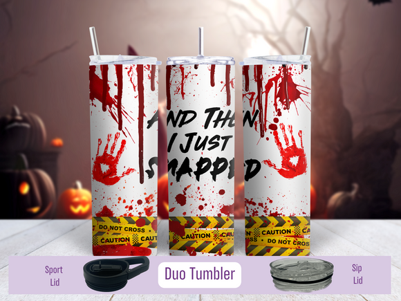 Then I Just Snapped Halloween Tumbler (Personalized Optional)