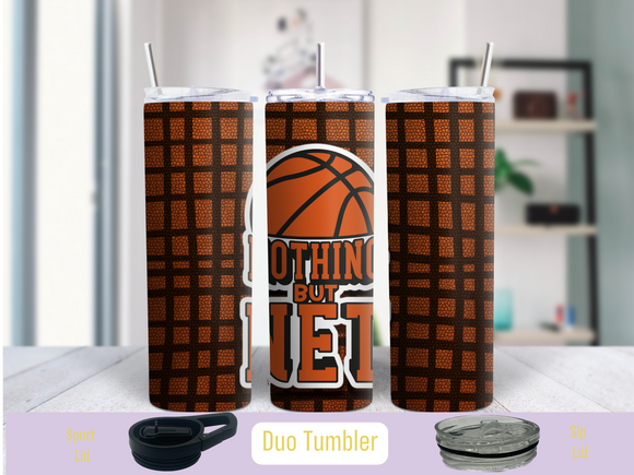 Nothing But Net Basketball  20 oz Duo Tumbler (Personalized Optional)