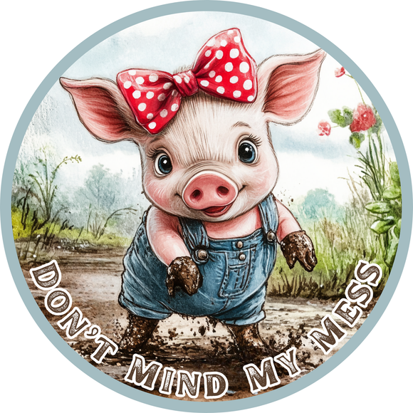 Don't Mind The Mess Pig Metal Wreath Sign (Choose Size)