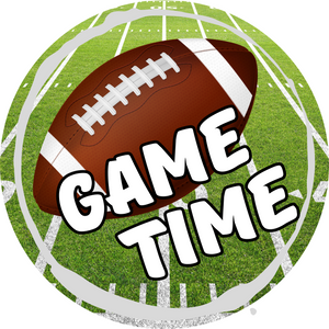 Game Time Football Metal Round Sign  (Choose size)