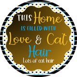 Love and Dog/Cat Hair Metal Wreath Sign (Choose Size)(Choose Animal)