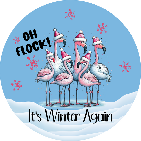 Oh Flock It Winter Flamingo ( CHOOSE SIZE)