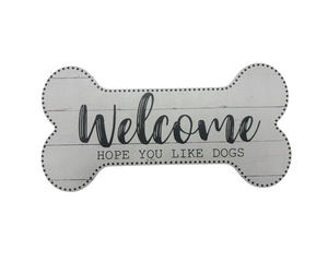 Welcome Hope You Like Dogs Wood Sign