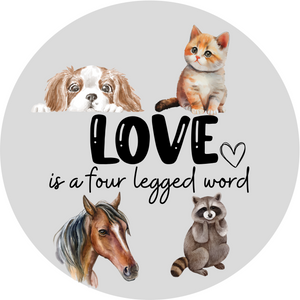 Love is a four legged word Metal Sign (Choose Size)