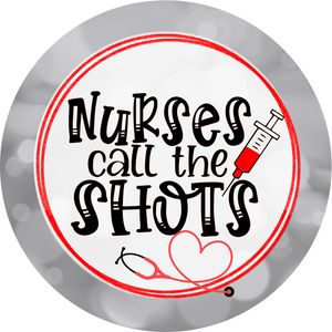 Nurses Call The Shots Wreath Sign (Choose Size)