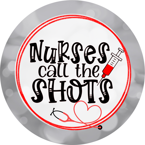 Nurses Call The Shots Wreath Sign (Choose Size)