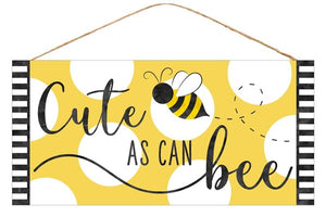 12.5"L X 6"H "Cute As Can Bee" Sign