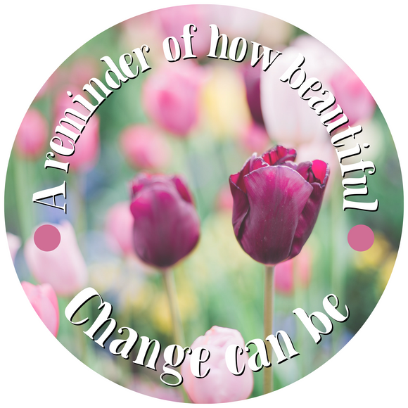 How Beautiful Change Can Be Wreath Sign Metal Round (Choose Size)