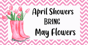 12"x6" April Showers Bring May Flowers  Sign