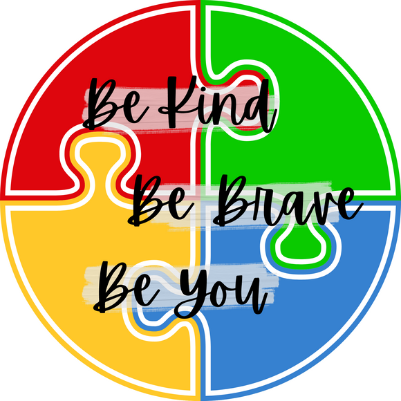 Be Kind Be Brave Be You Autism Awareness Puzzle (Choose Size)