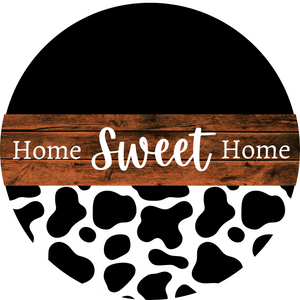 Home Sweet Home Cow Print Metal Round Sign (Choose size)