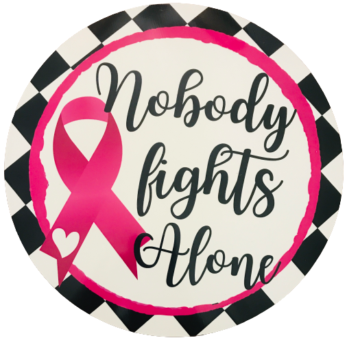 Breast Cancer Nobody Fights Alone (Choose size)