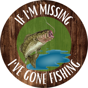 If I'm Missing, Gone Fishing Wreath Sign (Choose Size)