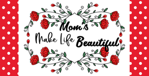 12"x6" Mom Makes Life Beautiful Wreath Sign