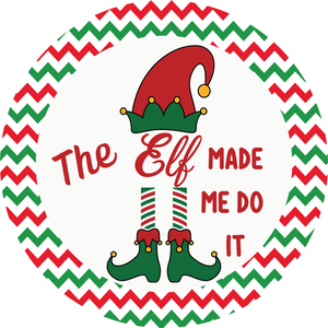 Elf Made Me Metal Sign (Choose size)