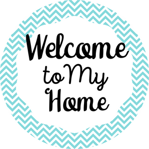 8"  Welcome To My Home Turquoise