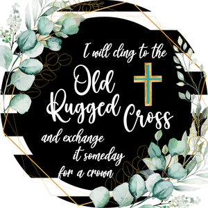Old Rugged Cross Metal Round Sign (Choose size)